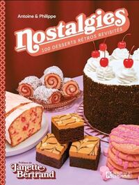 NOSTALGIES. 100 DESSERTS RETRO REVISITES