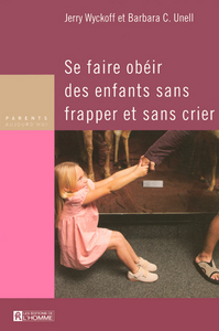 SE FAIRE OBEIR DES ENFANTS SANS FRAPPER ET SANS CRIER