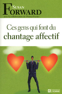 CES GENS QUI FONT DU CHANTAGE AFFECTIF