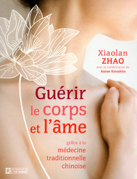 Guérir le corps et l'ame grace à la médecine traditionnelle chinoise