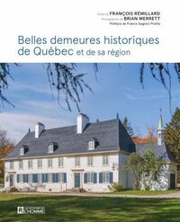 BELLES DEMEURES HISTORIQUES DE QUEBEC ET DE SA REGION