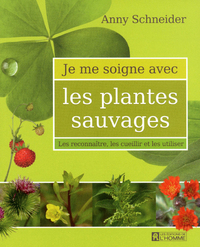 JE ME SOIGNE AVEC LES PLANTES SAUVAGES