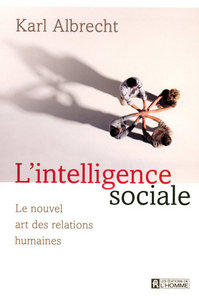 L'INTELLIGENCE SOCIALE - LE NOUVEL ART DES RELATIONS HUMAINES