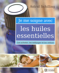 JE ME SOIGNE AVEC LES HUILES ESSENTIELLES
