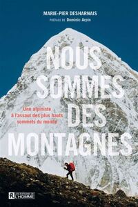 NOUS SOMMES DES MONTAGNES. UNE ALPINISTE A L'ASSAUT DES PLUS