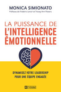 La puissance de l'intelligence émotionnelle -Dynamiser votre leadership pour une équipe engagée