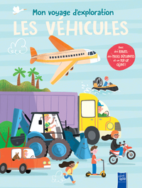 MON VOYAGE D'EXPLORATION - LES VEHICULES - AVEC DES RABATS, DES PAGES DEPLIANTES ET UN POP-UP GEANT