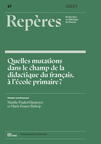 REPERES, N 67/2023-1. QUELLES MUTATIONS DANS LE CHAMP DE LA DIDACTIQU E DU FRANCAIS, A L'ECOLE PRIMA