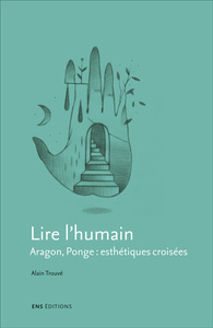 Lire l'humain - Aragon, Ponge, esthétiques croisées