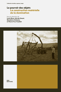 LE POUVOIR DES OBJETS. LA CONSTRUCTION MATERIELLE DE LA DOMINATION