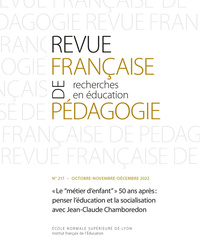 REVUE FRANCAISE DE PEDAGOGIE, N 217/2022.   LE "METIER D'ENFANT"   50  ANS APRES : PENSER L'EDUCATIO