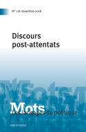 MOTS. LES LANGAGES DU POLITIQUE, N 118/2018. DISCOURS POST-ATTENTATS