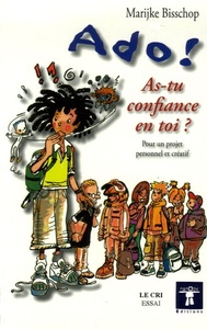 ADO ! AS-TU CONFIANCE EN TOI ? POUR UN PROJET PERSONNEL ET CREATIF