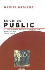 Le Cri du public Culture populaire, presse et chanson Pays de Liège (XVIII-XIX)