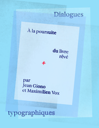 À la poursuite du livre rêvé par Jean Giono et Maximilien Vox