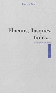 Flacons, flasques, fioles... histoires courtes