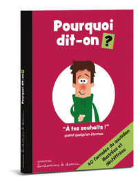 POURQUOI DIT-ON ?