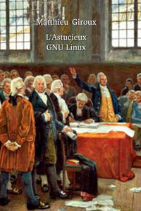 L'ASTUCIEUX  GNU LINUX - NOUVELLE EDITION