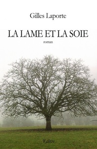 LA LAME ET LA SOIE - Roman