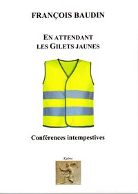 EN ATTENDANT LES GILETS JAUNES - CONFERENCES INTEMPESTIVES