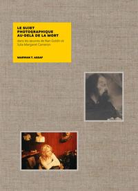 Le Sujet photographique au-delA de la mort - Nan Goldin et Julia Margaret Cameron /franCais