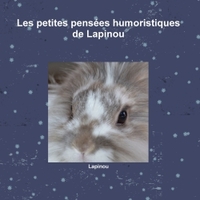 Les petites pensées humoristiques de Lapinou