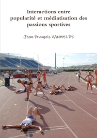 INTERACTIONS ENTRE POPULARITE ET MEDIATISATION DES PASSIONS SPORTIVES