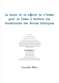 LA HAINE ET LE MEPRIS DE L'HOMME POUR LA FEMME A TRAVERS LES TRADUCTIONS DES ECRITS BIBLIQUES