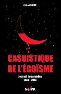 Casuistique De L'Égoïsme, Journal Du Ramadan 1434-2013