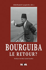 BOURGUIBA, POUVOIR ET CONTRE POUVOIR
