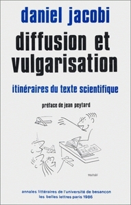 Diffusion et vulgarisation - itinéraires du texte scientifique