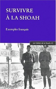 SURVIVRE A LA SHOAH - LES CAHIERS DE LA SHOAH N 5