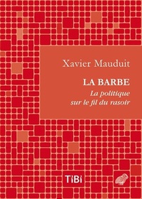 LA BARBE ! LA POLITIQUE SUR LE FIL DU RASOIR