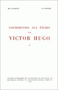 CONTRIBUTIONS AUX ETUDES SUR VICTOR HUGO. TOME I. VOL. 1 : EBAUCHES E T BROUILLONS. VOL 2 : NOTES ET