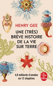 UNE (TRES) BREVE HISTOIRE DE LA VIE SUR TERRE - 4,6 MILLIARDS D ANNEES EN 12 CHAPITRES