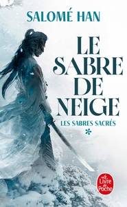 Le Sabre de Neige (Les Sabres sacrés, Tome 1)