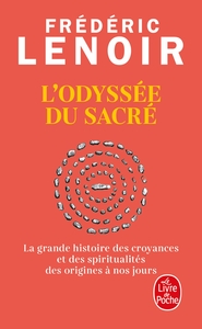 L'ODYSSEE DU SACRE - LA GRANDE HISTOIRE DES CROYANCES ET DES SPIRITUALITES DES ORIGINES A NOS JOURS