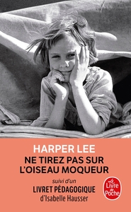 NE TIREZ PAS SUR L'OISEAU MOQUEUR (EDITION PEDAGOGIQUE)
