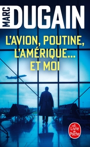 L'AVION, POUTINE, L'AMERIQUE... ET MOI