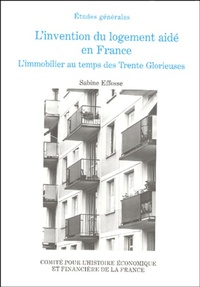 L'INVENTION DU LOGEMENT AIDE EN FRANCE. L'IMMOBILIER AU TEMPS DES TRENTE GLORIEU