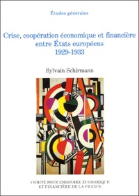 CRISE, COOPERATION ECONOMIQUE ET FINANCIERE ENTRE ETATS EUROPEENS 1929-1933