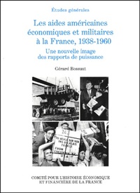 LES AIDES AMERICAINES ECONOMIQUES ET MILITAIRES A LA FRANCE, 1938-1960. UNE NOUV