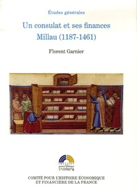UN CONSULAT  ET SES FINANCES MILLAU (1187-1461)