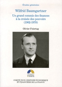WILFRID BAUMGARTNER, UN GRAND COMMIS DES FINANCES A LA CROISEE DES POUVOIRS (190