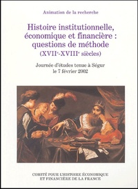 HISTOIRE INSTITUTIONNELLE, ECONOMIQUE ET FINANCIERE : QUESTIONS DE METHODE (XVII - JOURNEE D'ETUDES