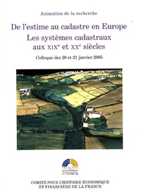 DE L ESTIME AU CADASTRE EN EUROPE - LES SYSTEMES CADASTRAUX AU XIXE ET XXE S. - ACTES COLLOQUE 20 ET