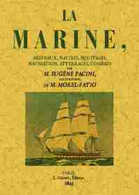 La marine - arsenaux, navires, équipages, navigation, atterrages, combats