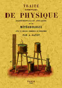 TRAITE ELEMENTAIRE DE PHYSIQUE EXPERIMENTALE ET APPLIQUEE ET DE METEOROLOGIE - AVEC UN RECUEIL NOMBR