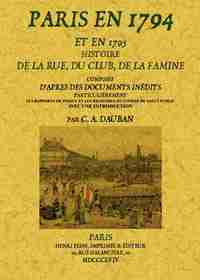 Paris en 1794 et en 1795 - histoire de la rue, du club, de la famine