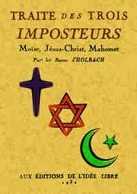 TRAITE DES TROIS IMPOSTEURS - MOISE, JESUS-CHRIST, MAHOMET